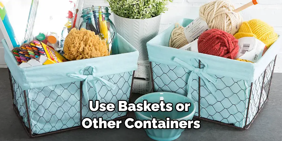 Use Baskets or Other Containers