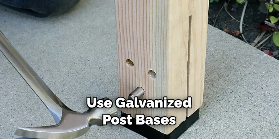 Use Galvanized Post Bases