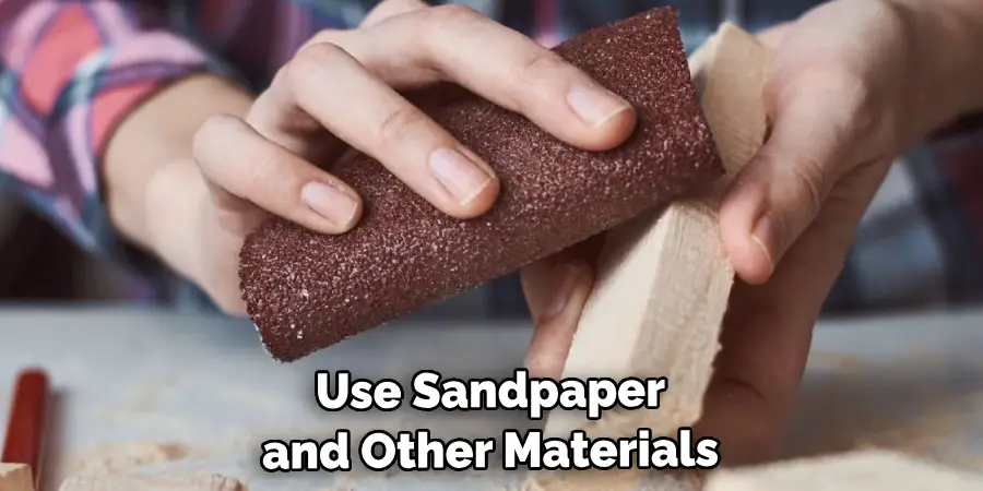 Use Sandpaper and Other Materials