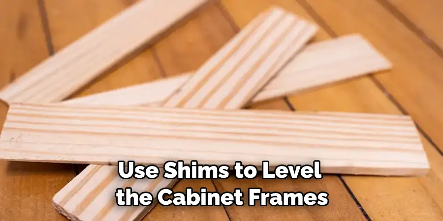 Use Shims to Level the Cabinet Frames