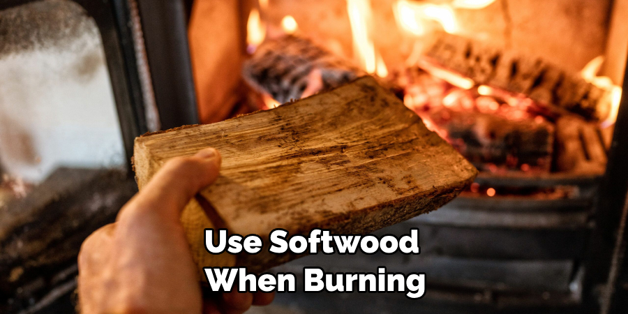 Use Softwood When Burning