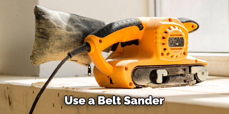 Use a Belt Sander