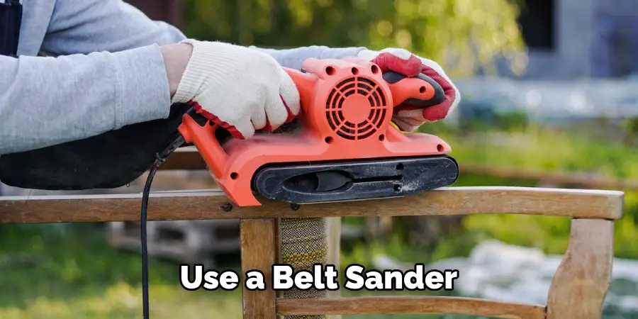 Use a Belt Sander 