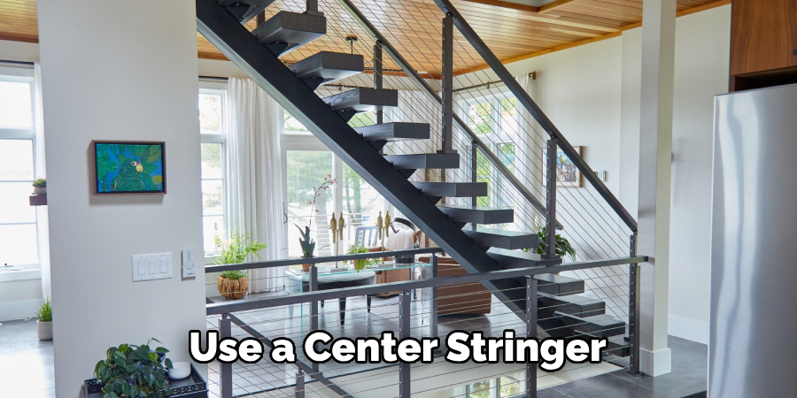 Use a Center Stringer