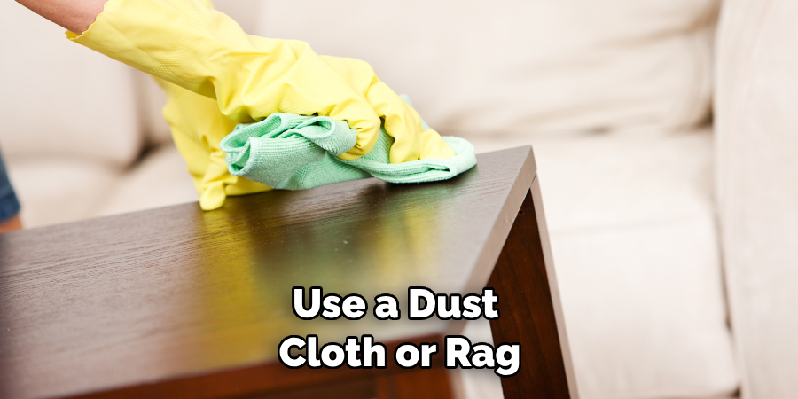 Use a Dust Cloth or Rag
