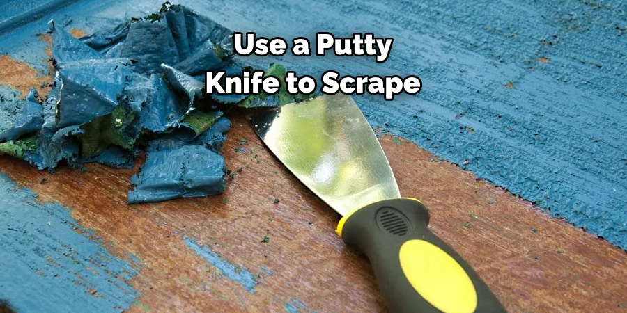 Use a Putty Knife to Scrape