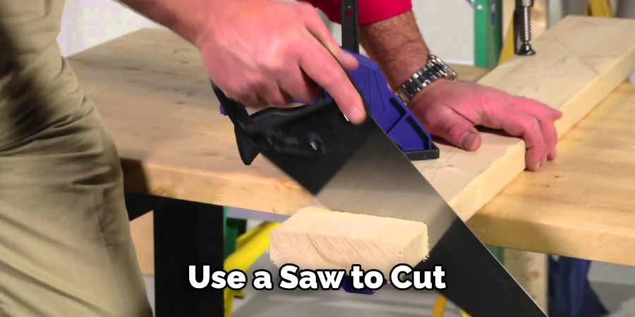 Use a Saw to Cut