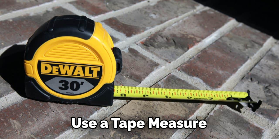 Use a Tape Measure