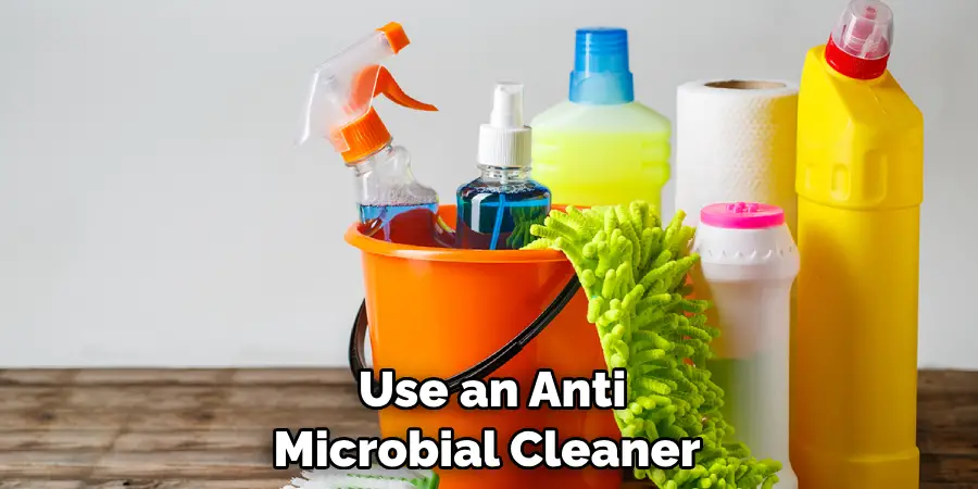  Use an Anti Microbial Cleaner