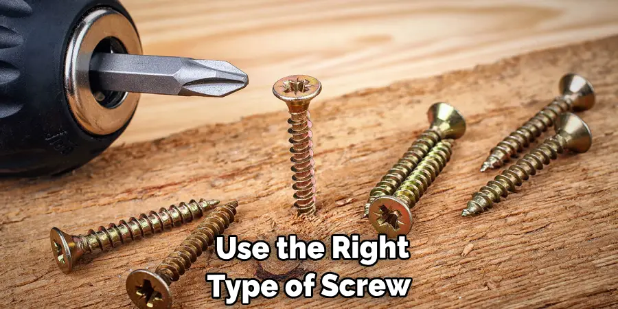  Use the Right Type of Screw