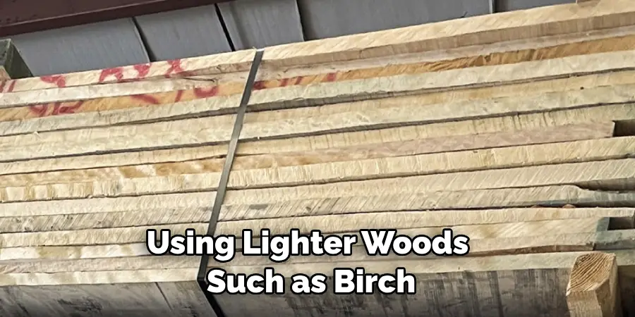 Using Lighter Woods Such as Birch
