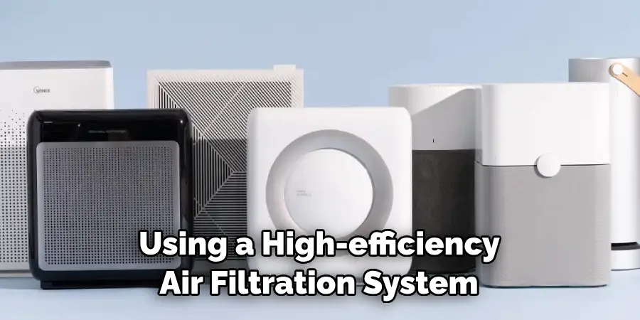 Using a High-efficiency Air Filtration System