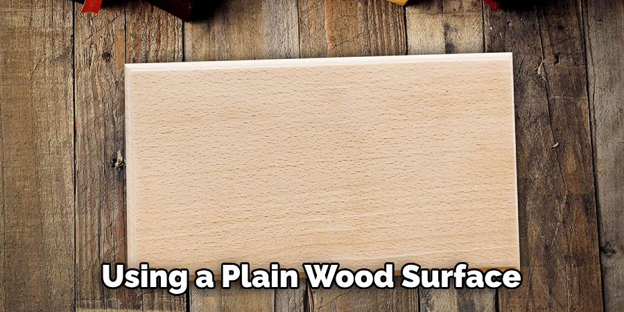 Using a Plain Wood Surface