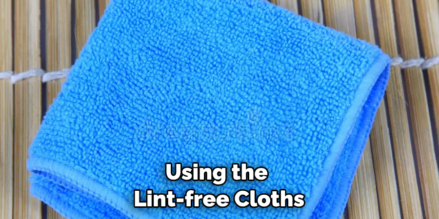 Using the Lint-free Cloths