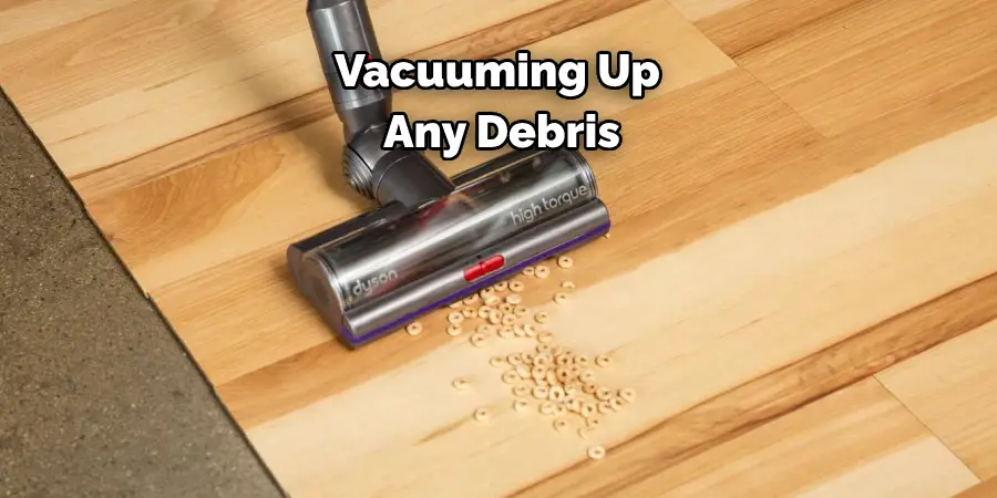  Vacuuming Up Any Debris