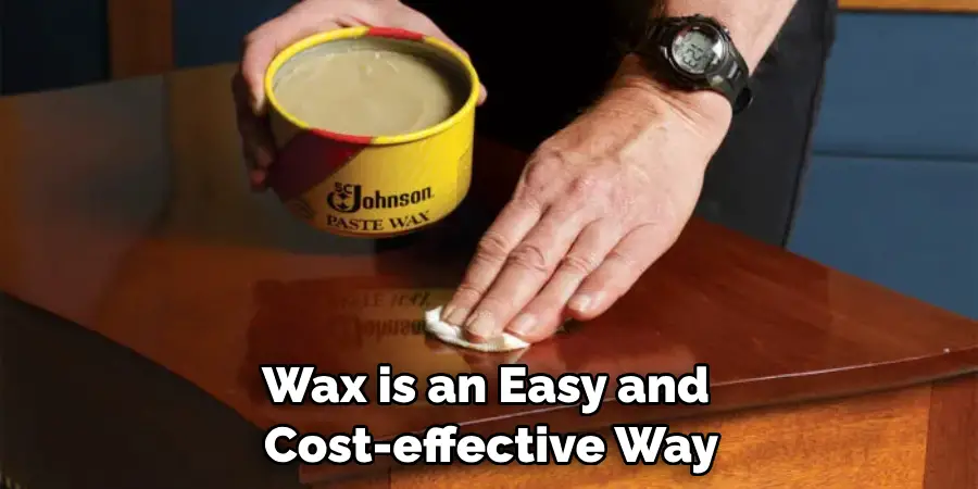 Wax is an Easy and Cost-effective Way
