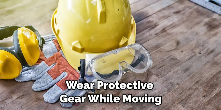 Wear Protective Gear While Moving