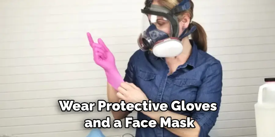 Wear Protective Gloves and a Face Mask