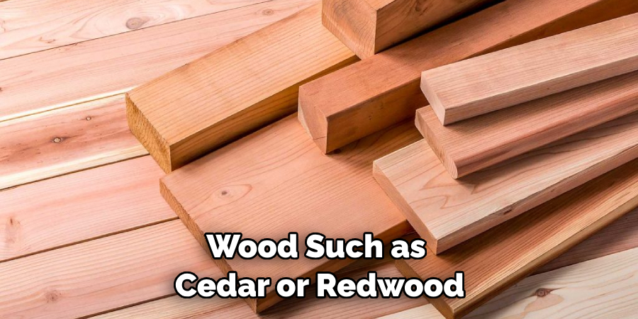 Wood Such as Cedar or Redwood