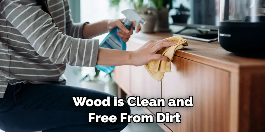 Wood is Clean and Free From Dirt