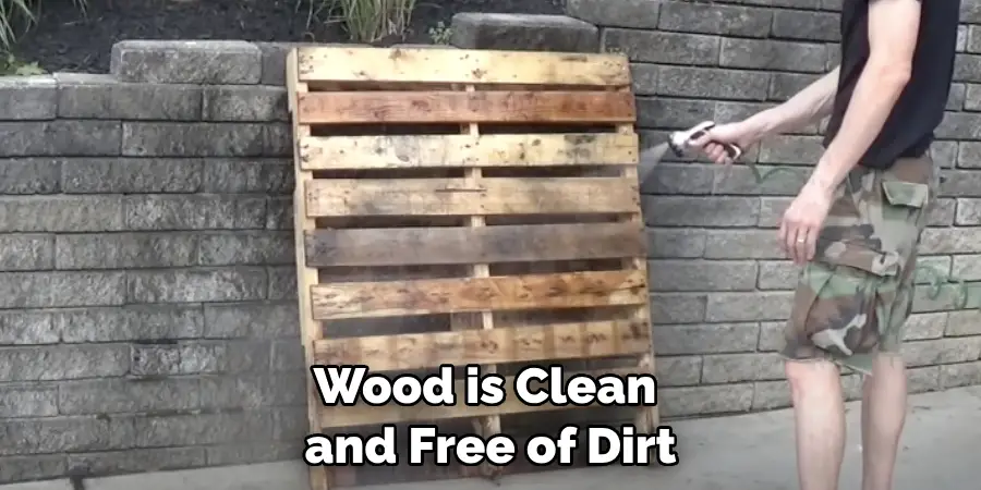 Wood is Clean and Free of Dirt