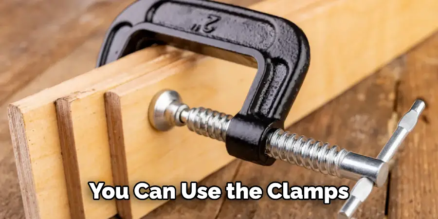 You Can Use the Clamps