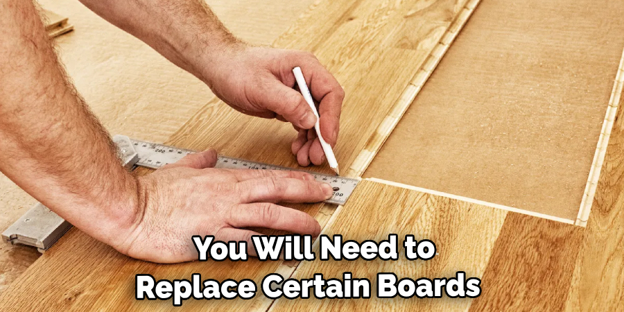  You Will Need to Replace Certain Boards 