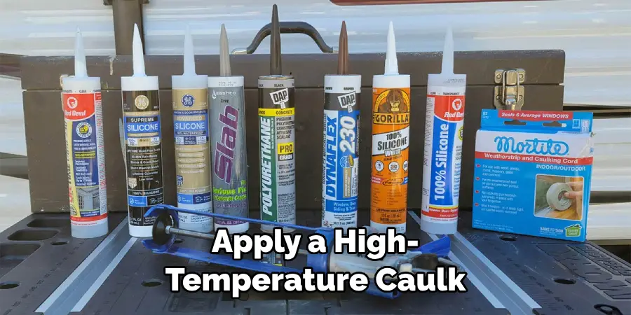 Apply a High-temperature Caulk Around Their Perimeter