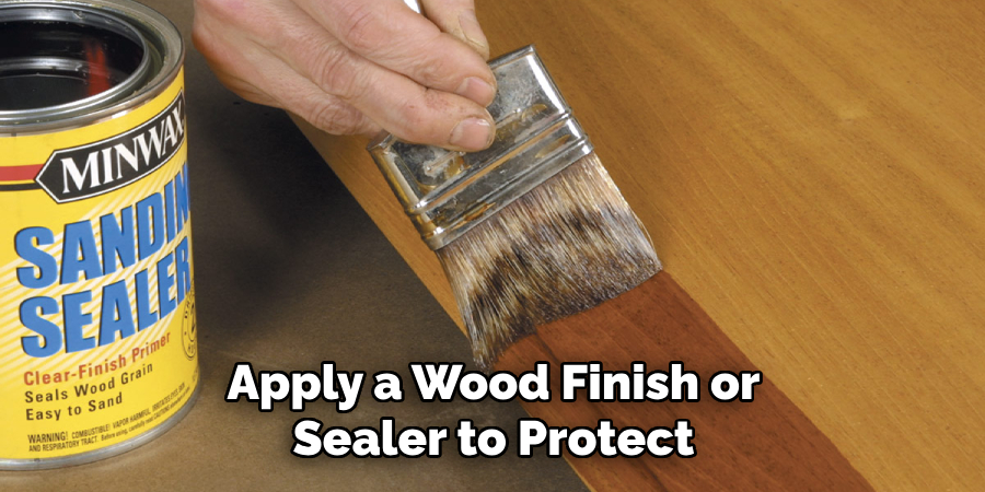 Apply a Wood Finish or Sealer to Protect