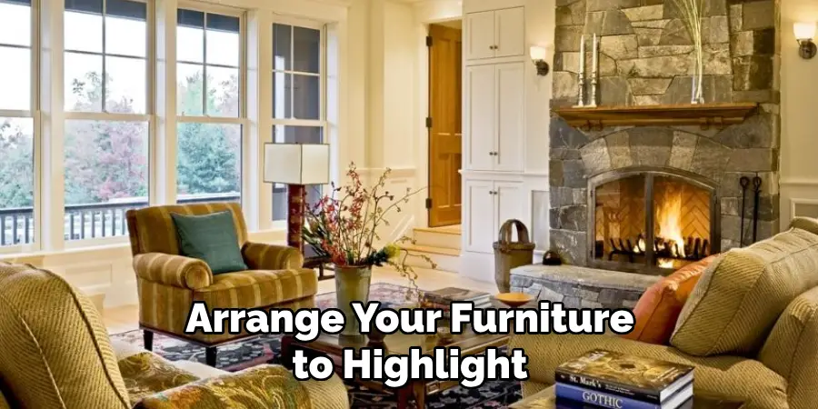 Arrange Your Furniture to Highlight