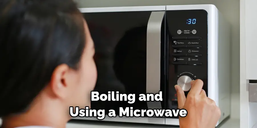 Boiling and Using a Microwave