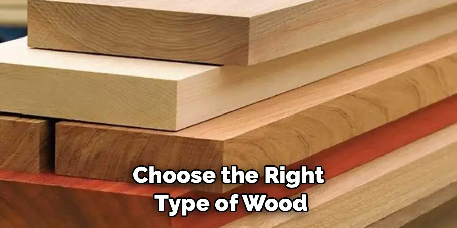 Choose the Right Type of Wood