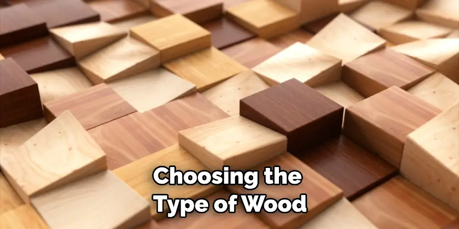 Choosing the Type of Wood
