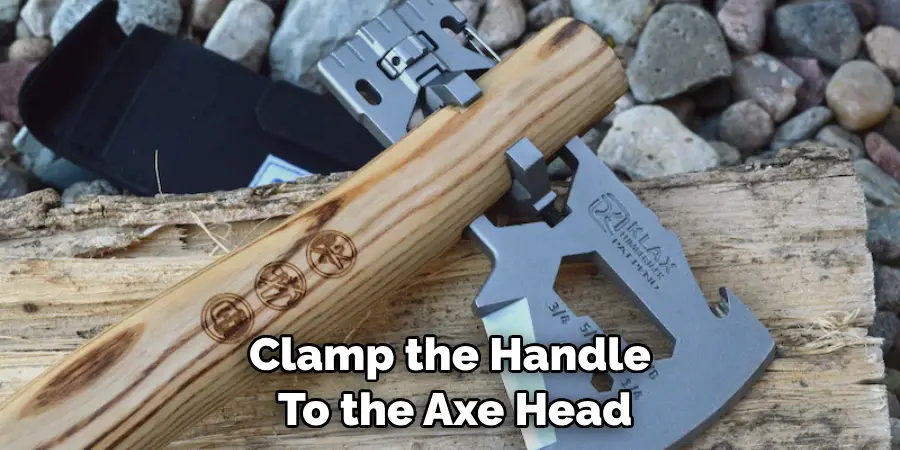 Clamp the Handle to the Axe Head