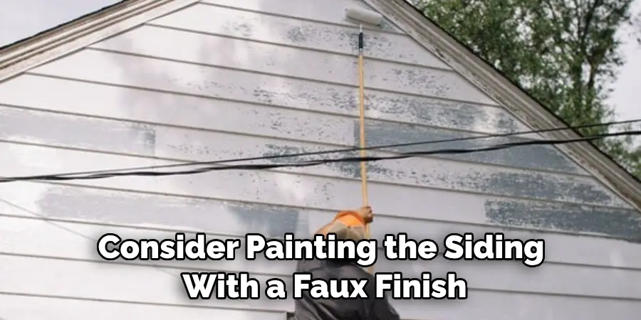 Consider Painting the Siding With a Faux Finish