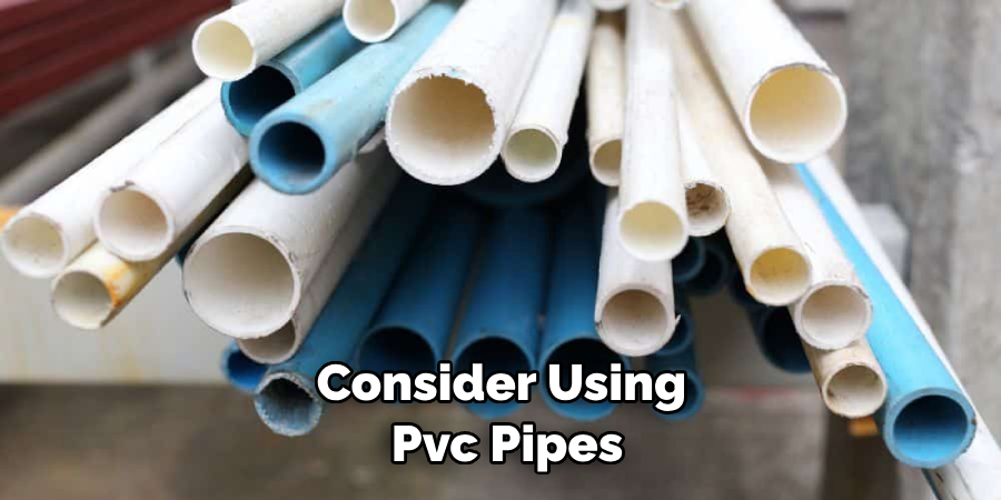 Consider Using Pvc Pipes