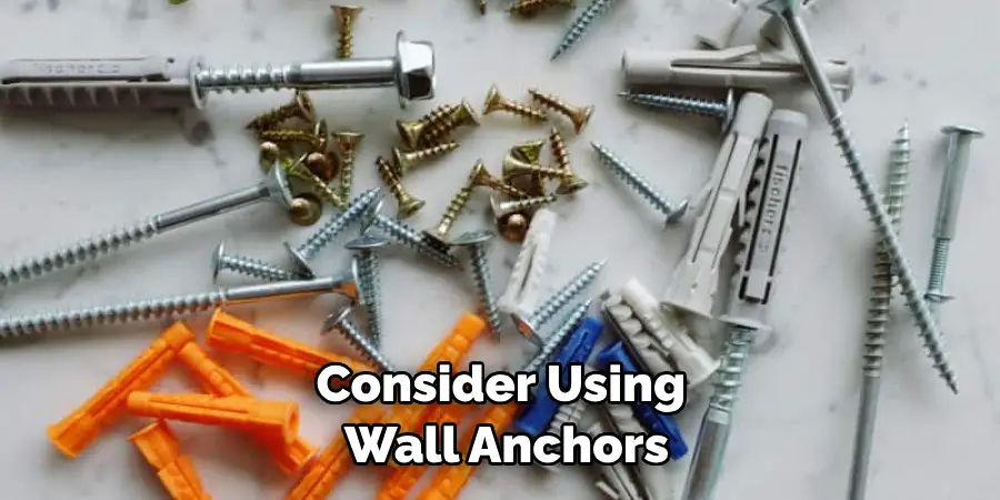 Consider Using Wall Anchors