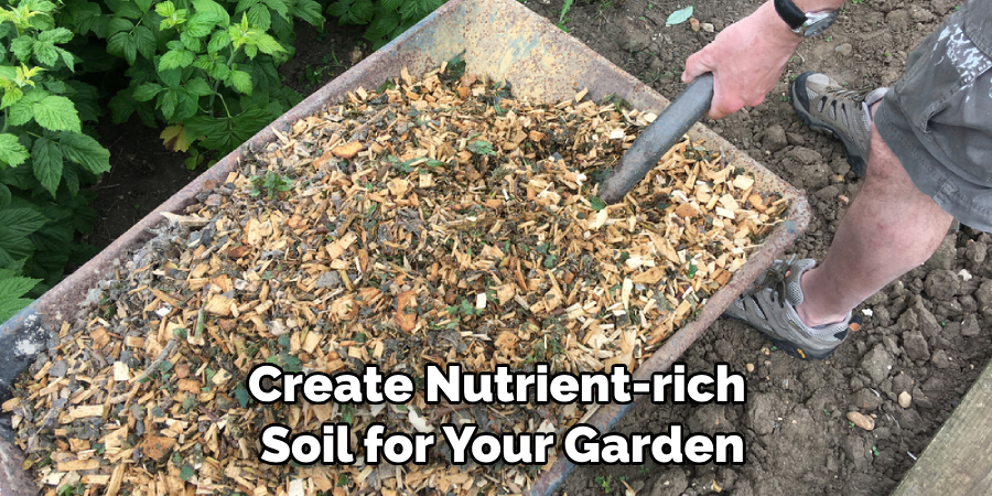 Create Nutrient-rich Soil for Your Garden