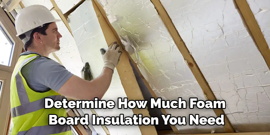 Determine How Much Foam Board Insulation You Need