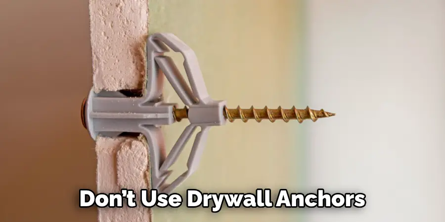 Don’t Use Drywall Anchors