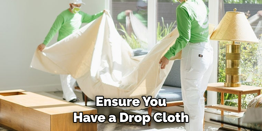 Ensure You Have a Drop Cloth 