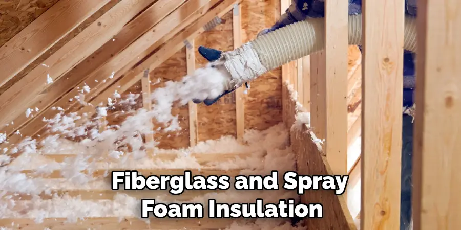 Fiberglass and Spray Foam Insulation