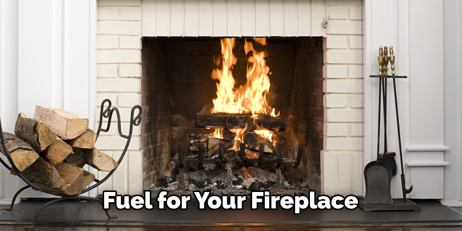 Fuel for Your Fireplace