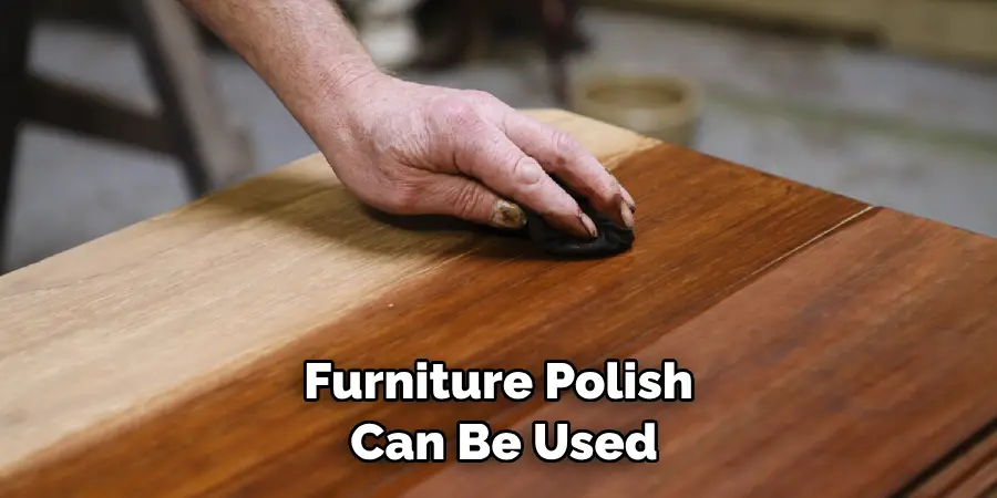 Furniture Polish Can Be Used