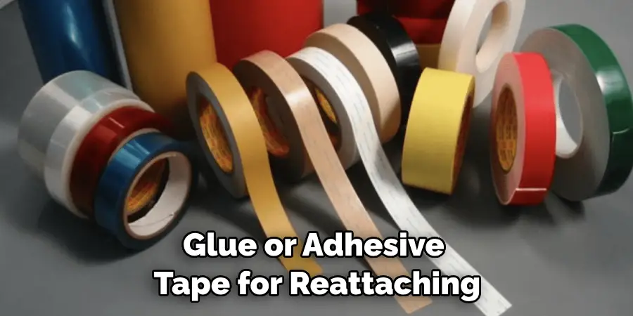 Glue or Adhesive Tape for Reattaching