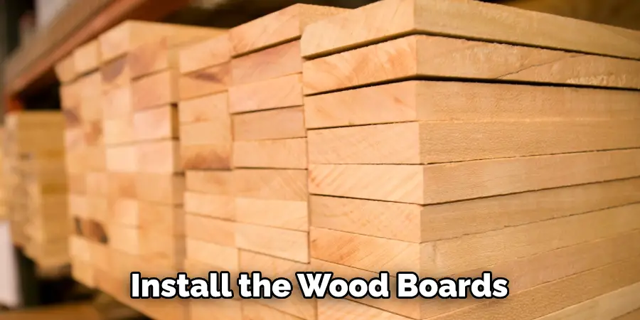 Install the Wood Boards