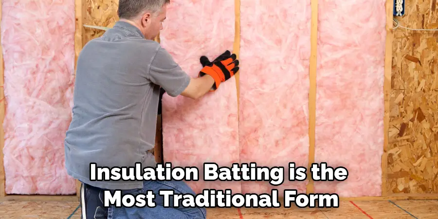 Insulation Batting is the Most Traditional Form
