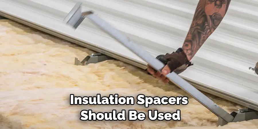 Insulation Spacers Should Be Used