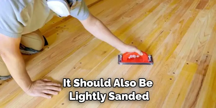 It Should Also Be Lightly Sanded