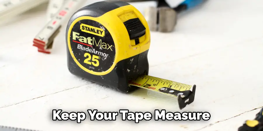 Keep Your Tape Measure